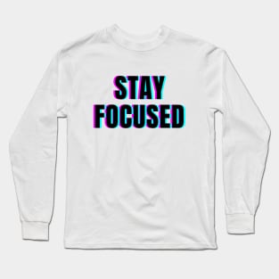 Stay focused Long Sleeve T-Shirt